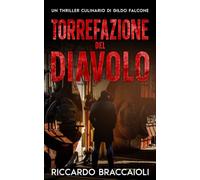 Torrefazione del diavolo: Un Thriller Culinario di Gildo Falcone: 5 (Ispettore Chef Gildo Falcone, thriller gastronomico, giallo, crimine e mistero)