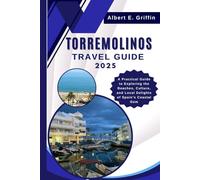 TORREMOLINOS TRAVEL GUIDE 2025: A Practical Guide to Exploring the Beaches, Culture, and Local Delights of Spain’s Coastal Gem