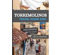 TORREMOLINOS TRAVEL GUIDE 2026: Your complete guide to Torremolinos with beaches, attractions, food, adventures, family activities, nightlife, day trips, and travel tips. (Travel Destinations Series)