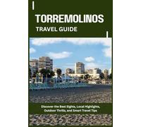 TORREMOLINOS TRAVEL GUIDE: Discover the Best Sights, Local Highlights, Outdoor Thrills, and Smart Travel Tips