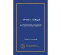 Torrent of Portugal: An English metrical romance. Now first published from an unique manuscript of the fifteenth century, preserved in the Chetham library at Manchester