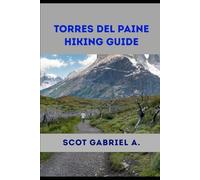 TORRES DEL PAINE HIKING GUIDE (The Explorer’s Hiking Collection)