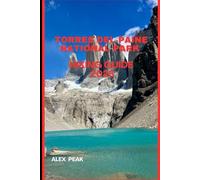 TORRES DEL PAINE NATIONAL PARK HIKING GUIDE 2025: 35 (Footsteps in Nature: 2025 Hiker’s Journey)
