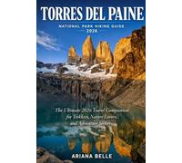 TORRES DEL PAINE NATIONAL PARK HIKING GUIDE 2026: The Ultimate 2026 Travel Companion for Trekkers, Nature Lovers, and Adventure Seekers (Wanderfar: A Global Hiking Companion Series)