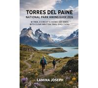 TORRES DEL PAINE NATIONAL PARK HIKING GUIDE 2026: W TREK, O CIRCUIT & SCENIC DAY HIKES WITH CLEAR WRITTEN TRAIL DIRECTIONS: 44 (BEYOND THE SUMMIT)