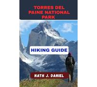 TORRES DEL PAINE NATIONAL PARK HIKING GUIDE (Footsteps Through Nature)