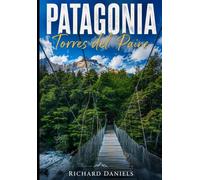 Torres del Paine National Park Travel Guide 2026-2027: Complete Guide to the W Trek, O Circuit, Patagonia Hiking Trails, Wildlife, Glaciers, and Chile Travel Planning