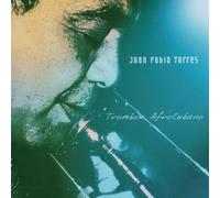 Juan Pablo Torres - Trombone Afro Cubano