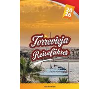 TORREVIEJA REISEFÜHRER 2026: Entdecken Sie Spaniens sonnenverwöhnte Costa Blanca mit mit der Blauen Flagge ausgezeichneten Stränden, Salzseen, Tapas-Bars, Märkten und Reisetipps