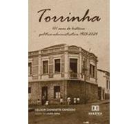 Torrinha - 101 Anos De História Político-administrativa 1923-2024 (ebo