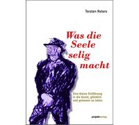 Torsten Reters Was die Seele selig macht: Eine kleine Einführung i (Tapa blanda)