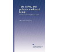 Tort, crime, and police in mediaeval Britain: a review of some early law and custom