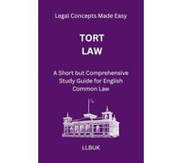Tort Law: A Short but Comprehensive Study Guide for English Common Law (Legal Concepts Made Easy)