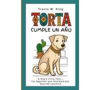 Torta Cumple Un Año: A Dog's Curly Tale-for Beginner and Intermediate Spanish Learners