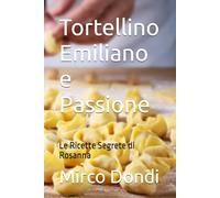 Tortellino Emiliano e Passione: Le Ricette Segrete di Rosanna (Crea con AI)
