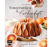 Tortenstück und Kuchenduft - 100 Rezepte für unvergessliche Genussmomente: Mit Grundlagen für Himbeer-Panna-Cotta-Tarte, Chai-Latte-Zimtschnecken, Baklava-Cheesecake und vieles mehr!