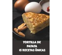 Tortilla de Patata - 15 Recetas Únicas: sigue el paso a paso, cocinar en casa,aprende a cocinar,con cebolla,para cocinar fácilmente en casa.”