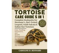 TORTOISE CARE GUIDE 5 IN 1 COMPLETE HUSBANDRY FOR HERMANN’S, RED-FOOTED, LEOPARD, SULCATA & INDIAN STAR TORTOISES: Care, Feeding, Enclosures, and ... Leopard, Sulcata, and Indian Star Tortoises