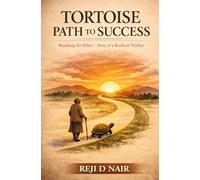 Tortoise Path to Success: Roadmap for Elders - Story of a Resilient Mother | By Dr Reji D Nair
