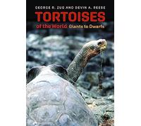 Tortoises of the World: Giants to Dwarfs