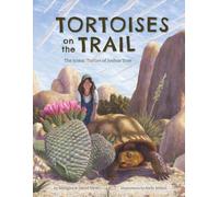 Tortoises on the Trail: The Iconic Turtles of Joshua Tree (Bringing National Parks to Life)