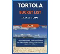 TORTOLA BUCKET LIST TRAVEL GUIDE (2026): Discover, Explore and Journey through with this practical guide with over 100 destinations and activities with you.