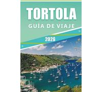TORTOLA GUÍA DE VIAJE 2026: Explora las principales playas, atracciones, actividades al aire libre, gastronomía local, mapas, vida nocturna y aventuras isleñas en las Islas Vírgenes Británicas.
