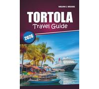 Tortola Travel Guide 2026: Exploring Caribbean Beaches, Local Culture, Scenic Routes, Outdoor Activities, and Authentic Experiences with Practical Travel Tips in the British Virgin Islands