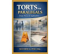 Torts for Paralegals: From Theory to Application