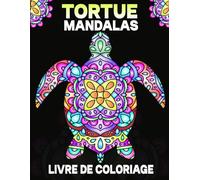 Tortue Mandala Livre de coloriage: Pour adultes, 30+ motifs relaxants pour la pleine conscience et la réduction du stress