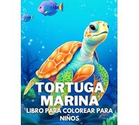 Tortuga Marina Libro De Colorear Para Niños: +40 Dibujos Fáciles Y Divertidos De Lindas Tortuga Marina Para Colorear Para Niños, Niños Y Niñas Que ... Relajantes Para Aliviar El Estrés