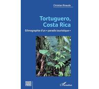 Tortuguero, Costa Rica: Ethnographie d’un « paradis touristique »