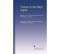 Torture in the OSCE region: Briefing of the Commission on Security and Cooperation in Europe