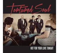 Tortured Soul - Hot For Your Love Tonight