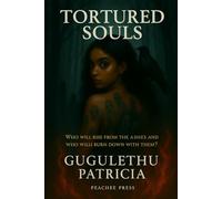 Tortured Souls: Book 1: Who will rise from the ashes and who will burn down with them? (Tortured Souls Saga)