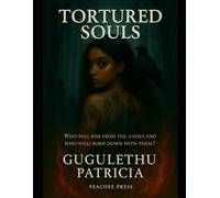 Tortured Souls: Book 1: Who will rise from the ashes and who will burn down with them? (Tortured Souls Saga)