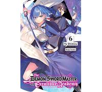 Tosaka, Asagi - The Demon Sword Master of Excalibur Academy, Vol. 6 LN: Volume 6 (DEMON SWORD MASTER EXCALIBUR ACADEMY NOVEL SC)