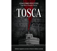 TOSCA: Libretto originale con testo a fronte in italiano corrente