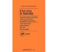 Toscana a tavola 2026. La guida alla scoperta delle eccellenze enogastronomiche