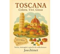 Toscana: Colora, Vivi, Gioca.: Libro da colorare e da vivere: racconti, illustrazioni e gioco da tavolo fai-da-te ispirato alla Toscana