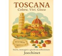 Toscana: Colora, Vivi, Gioca.: Libro da colorare e da vivere: racconti, illustrazioni e gioco da tavolo fai-da-te ispirato alla Toscana