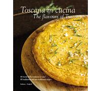 Toscana in cucina-The flavours of Tuscany. Ediz. italiana e inglese (Italia in cucina)