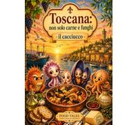 TOSCANA:NON SOLO CARNE E FUNGHI: IL CACCIUCCO (FOOD TALES - Sapori dall' Italia)