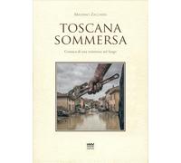 Toscana sommersa. Cronaca di una resistenza nel fango (Toscanoni)