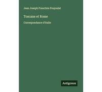 Toscane et Rome: Correspondance d'Italie