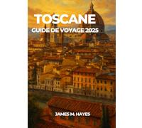 TOSCANE GUIDE DE VOYAGE 2025