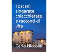 Toscani: zingarate, chiacchierate e racconti di vita