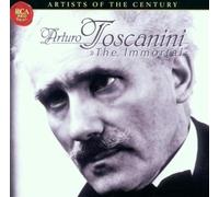 Toscanini Arturo - Arturo Toscanini: the Immortal