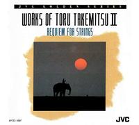 Toshi Ichiyanagi - Requiem For Strings (Works of Toru Takemitsu II)
