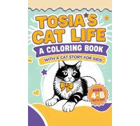 TOSIA'S CAT LIFE a coloring book with a cat story for kids: Cute and Easy adorable cat Illustrations for Girls and Boys Ages 4-8